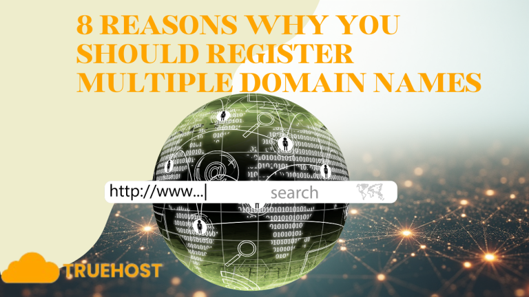 8 Reasons Why You Should Register Multiple Domain Names