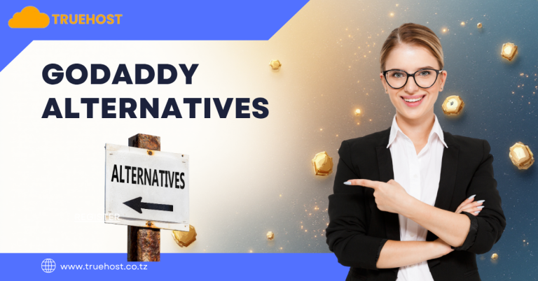 GoDaddy Alternatives: Why Truehost is Your Best Web Hosting Choice