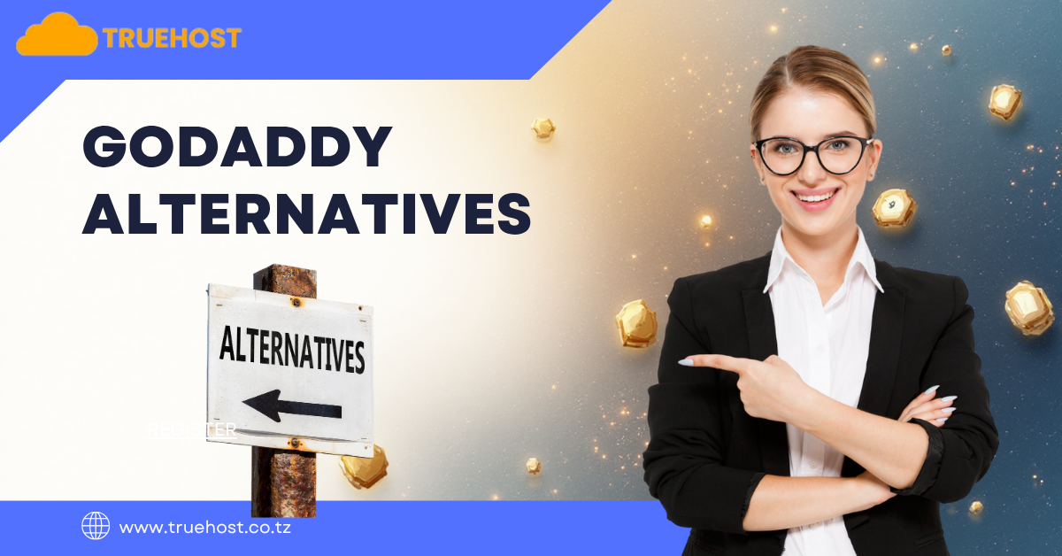 GoDaddy Alternatives: Why Truehost is Your Best Web Hosting Choice